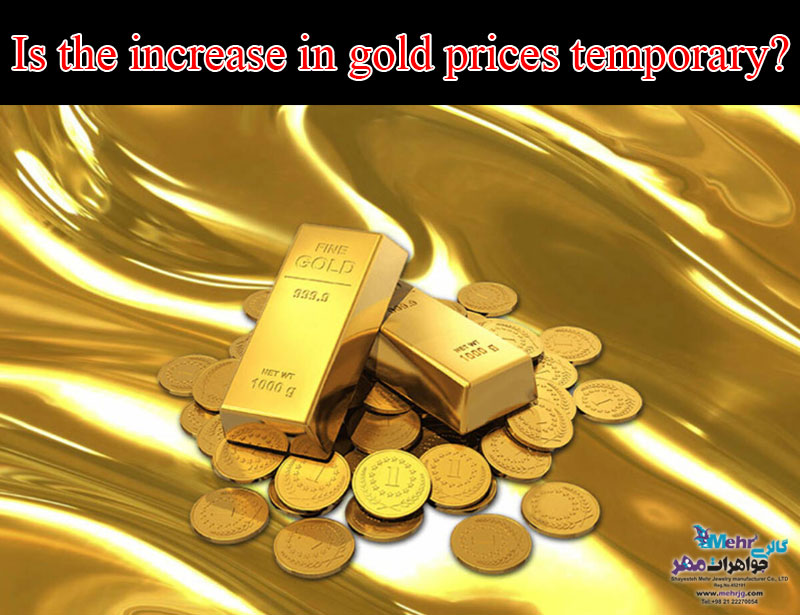 Is the increase in gold prices temporary?